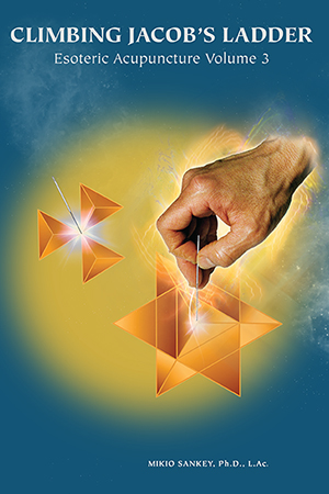 Esoteric Acupuncture: Climbing Jacob's Ladder Vol.3